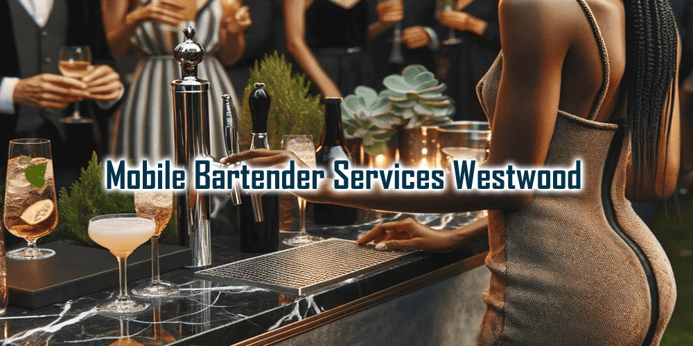 Mobile Bartender Westwood | Mixologist for hire - Party Shakers